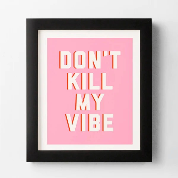 Don't Kill My Vibe